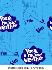 There is no bad weather, seamless pattern of sun and clouds, funny sun drawing, umbrella, clouds