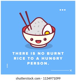 There is no burnt rice to a hungry person motivational quote