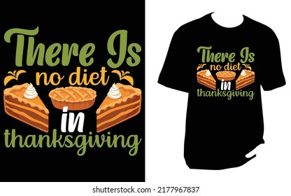 There is no diet in thanksgiving T Shirt