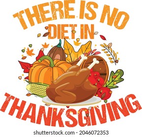 There is no diet in Thanksgiving tshirt design, Happy Thanksigiving Tshirt Design template