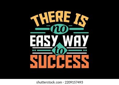 There is no easy way to success, motivational t-shirt design