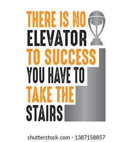 There is no elevator to success