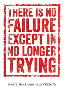 Não há falha a não ser não mais tentar - significa que a única falha verdadeira vem de desistir ou não fazer um esforço, selo de conceito de texto