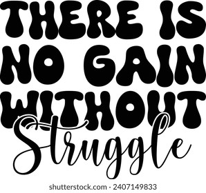 There is no gain without struggle Retro  Design