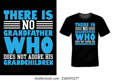 There is no grandfather who does not adore his grandchildren. Grandfather T shirt design, vintage, typography