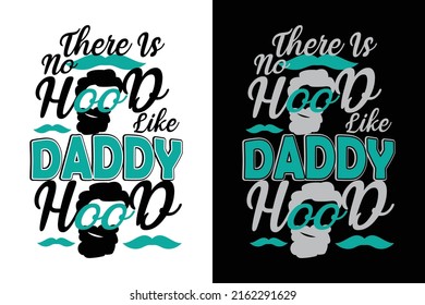 THERE IS NO HOOD LIKE DADDY HOOD T-SHIRT