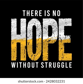 there is no hope without struggle typography quote vector for print t shirt