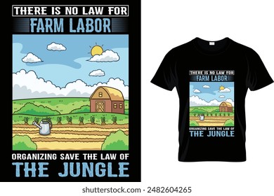 There is no law for farm labor organizing save the law of the jungle - Farmer T Shirt