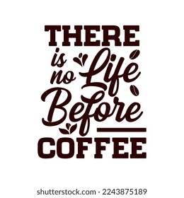 there is no life before coffee quote text art Calligraphy 