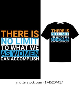 There is no limit to what we as women can accomplish-Women Respect and Empowerment t-shirt.