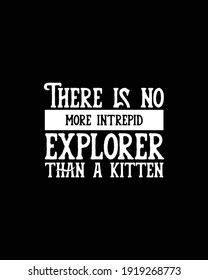 There is no more intrepid explorer than a kitten.Hand drawn typography poster design. Premium Vector.