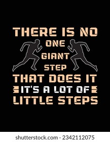 THERE IS NO ONE GIANT STEP THAT DOES IT IT'S A LOT OF LITTLE STEPS.T-SHIRT DESIGN. PRINT TEMPLATE.TYPOGRAPHY VECTOR ILLUSTRATION.