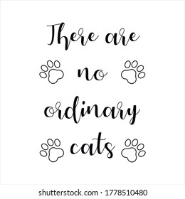 there are no ordinary cats. Vector Quote
