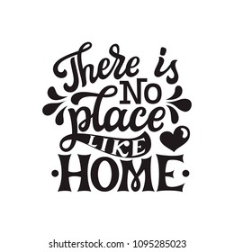 There is no place like home. Inspirational hand drawn lettering typography quote. For posters, home decor, housewarming, pillows. Vector calligraphy