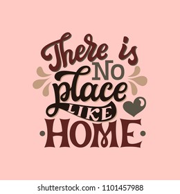 There is no place like home. Inspirational hand drawn lettering typography quote. For posters, home decor, housewarming, pillows. Vector calligraphy