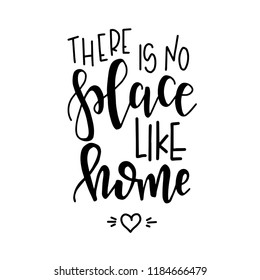 There is no place like home Hand drawn typography poster. Conceptual handwritten phrase Home and Family T shirt hand lettered calligraphic design. Inspirational vector