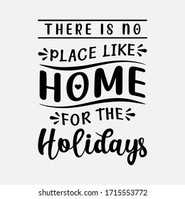 There is no place like home for the holidays - text word Hand drawn Lettering card. Modern brush calligraphy t-shirt Vector illustration.inspirational design for posters, flyers, invitations, banners