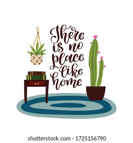 There is no place like home. Cozy boho interior with hand lettered quote. Vector illustration