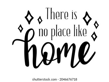 There is no place like home hand lettering quote. Vector phrases elements for invitations, calender, organizer, cards, banners, posters, mug, scrapbooking, pillow cases, baby stuff, home decore