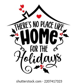 There is no place like home for the holidays - Lovely typography. Handwriting romantic lettering. Hand drawn illustration 