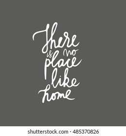 There is no place like home. Typographic print poster. T shirt hand lettered calligraphic design. Vector illustration.