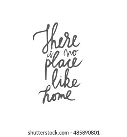 There is no place like home. Typographic print poster. T shirt hand lettered calligraphic design. Vector illustration.