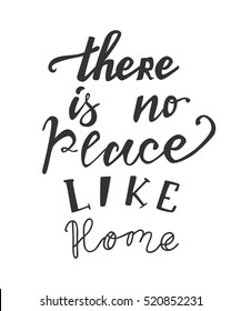 There is no place like home. Typographic print poster. T shirt hand lettered calligraphic design. Vector illustration.