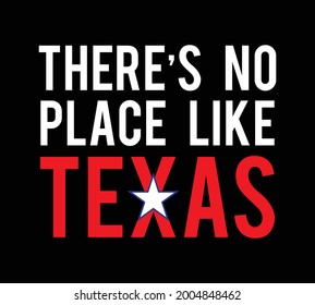 There is no place like Texas. Texas quote design. 