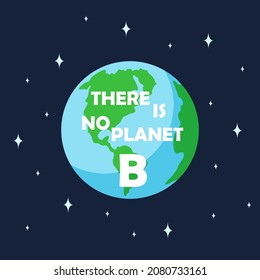 There is no planet b. concept card ecology concept illustration. Earth day card with our planet. There is no planet b concept card