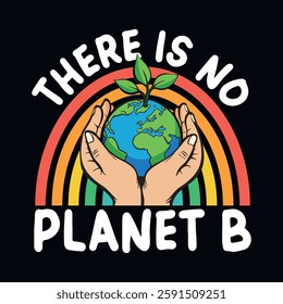 There is no planet B - Earth day quote t-shirt design vector template