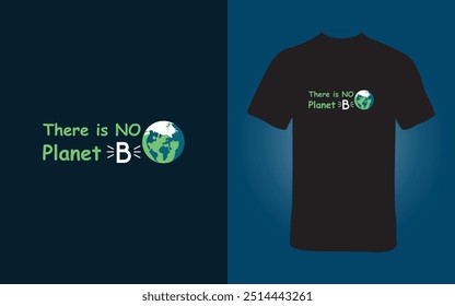 There is No Planet B Eco Friendly T Shirt Design