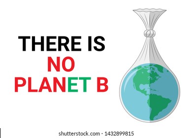 There is no planet b - ecological concept. Planet earth in a plastic bag. The problem of pollution of the planet with plastic debris