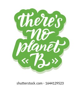 There is No planet B - ecology sticker with slogan. Vector illustration isolated on white background. Motivational ecology quote suitable for posters, t shirt design, sticker emblem, tote bag print