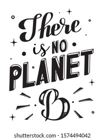 There is no planet B hand lettering illustration. Planet quote - black letters on a white background. 