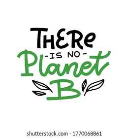 There is no Planet B - hand drawn lettering phrase with leaves isolated on the white background. Modern linear vector illustration for banners, greeting card, poster design.