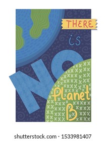 There is NO planet B - handwritten phrase on ecological theme. Composition for print on paper or T-shirt. Earth in space near crossed out green colored planet. Creative hand drawn quote. Take care!