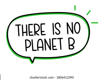 There is no planet b inscription. Handwritten lettering illustration. Black vector text in speech bubble.Simple outline 
