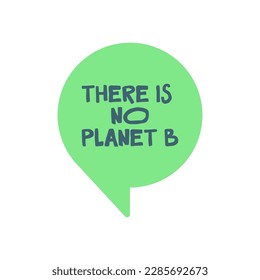 There is no planet B message inside a balloon speech. Save the planet. Eco friendly message.