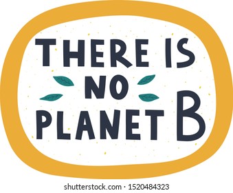 There is no planet B modern lettering on white background. Environment pollution concept for poster, cart or print. Vector