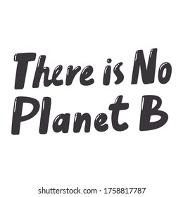 There is No Planet B. Placard template with calligraphic design flat design elements. Retro art for covers, banners, flyers and posters. Eps 8 vector illustration