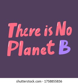 There is No Planet B. Placard template with calligraphic design flat design elements. Retro art for covers, banners, flyers and posters. Eps 8 vector illustration