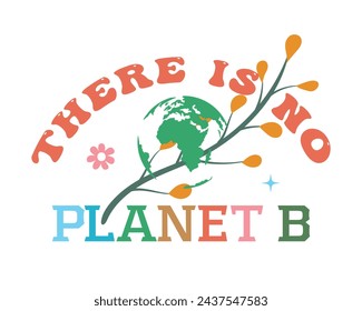 There is no planet B Retro Earth Day Quote Lettering Sublimation art on White Background