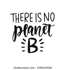 There is no planet B. Save earth and less waste concept. Hand drawn ecology lettering badge, eco friendly lifestyle poster, t shirt print, sticker emblem, banner, tote bag design.