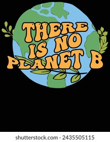 There is no planet b t shirt design