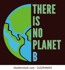 
there is no planet b

Trending vector quote on white background for t shirt, mug, stickers etc.