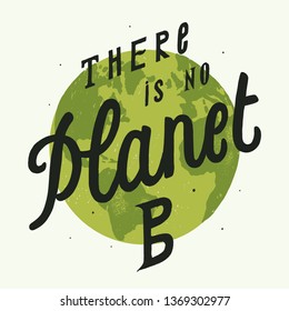 There is no planet B - world Earth day environmental green planet vintage lettering print - vector illustration