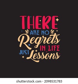 There are no regrets in life just lessons typography Premium Vector