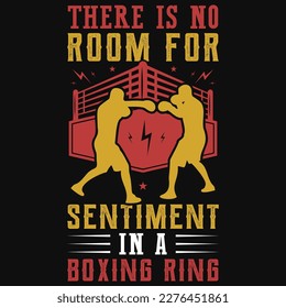 There is no room for sentiments boxing tshirt design 