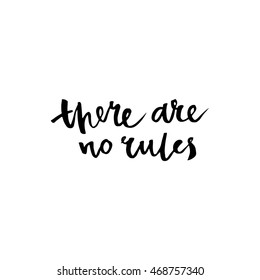 There are no rules - hand drawn lettering phrase, isolated on the white background. Brush ink inscription for photo overlays, typography greeting card or t-shirt print, flyer, poster design.