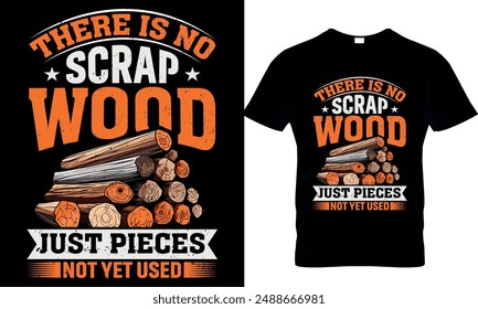  there is no scrap wood just pieces not yet used t-shirt design template